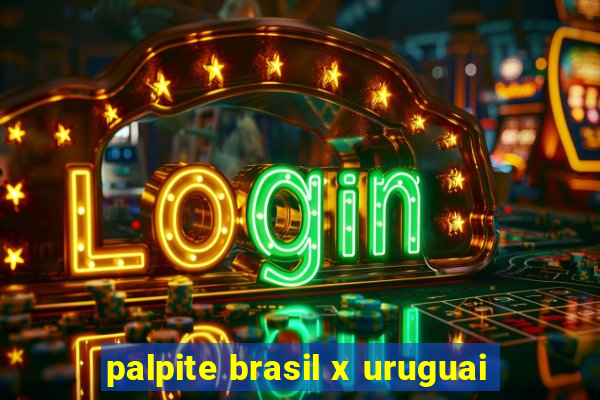 palpite brasil x uruguai